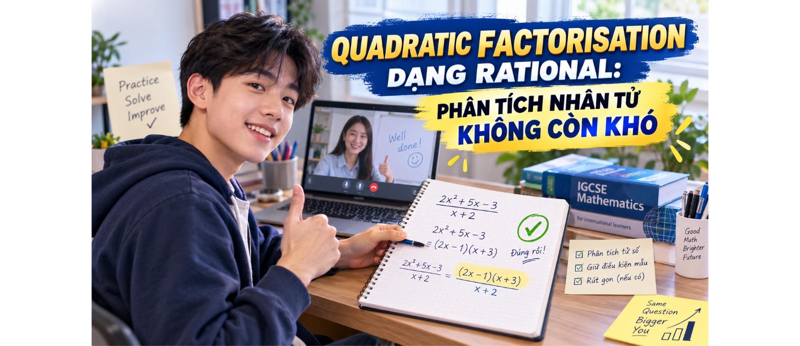Quadratic Factorisation - Dạng Rational - IGCSE 2